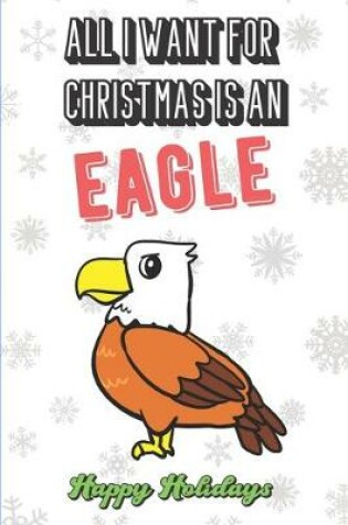 Cover of All I Want For Christmas Is A Eagle