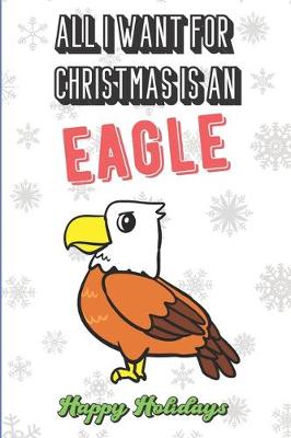 Book cover for All I Want For Christmas Is A Eagle