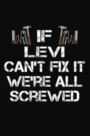 Cover of If Levi Can't Fix It We're All Screwed