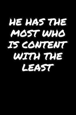 Book cover for He Has The Most Who Is Content With The Least�