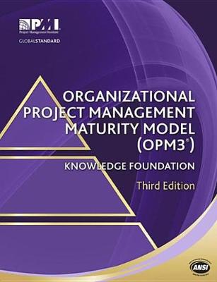 Cover of Organizational Project Management Maturity Model (Opm3(r)) Knowledge Foundation