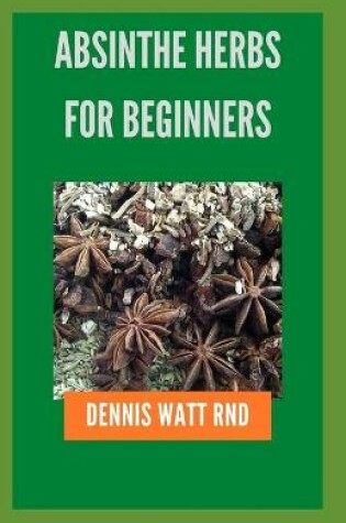 Cover of Absinthe Herbs for Beginners