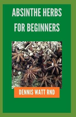 Cover of Absinthe Herbs for Beginners