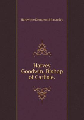 Book cover for Harvey Goodwin, Bishop of Carlisle
