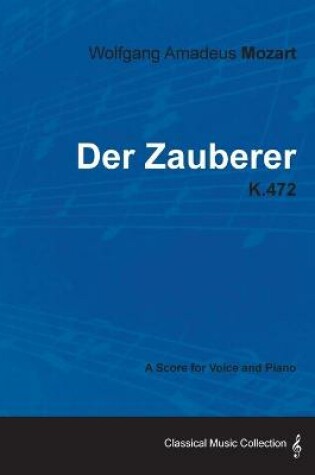 Cover of Wolfgang Amadeus Mozart - Der Zauberer - K.472 - A Score for Voice and Piano