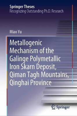 Cover of Metallogenic Mechanism of the Galinge Polymetallic Iron Skarn Deposit, Qiman Tagh Mountains, Qinghai Province