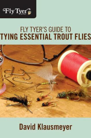 Cover of Fly Tyer's Guide to Tying Essential Trout Flies