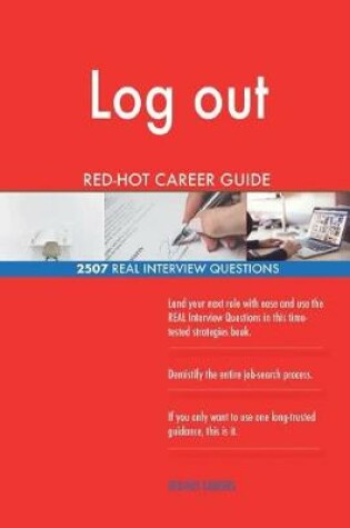 Cover of Log out RED-HOT Career Guide; 2507 REAL Interview Questions