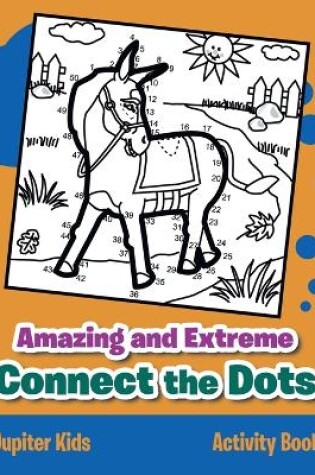 Cover of Amazing and Extreme Connect the Dots Activity Book