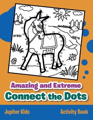 Book cover for Amazing and Extreme Connect the Dots Activity Book