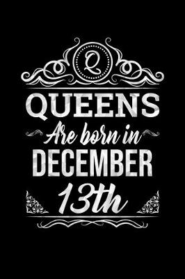 Book cover for Queens Are Born In December 13th Notebook Birthday Gift