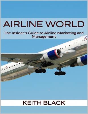 Book cover for Airline World: the Insider's Guide to Airline Marketing and Management