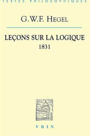 Cover of G.W.F. Hegel: Lecons Sur La Logique 1831