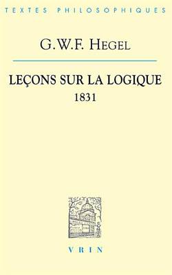 Cover of G.W.F. Hegel: Lecons Sur La Logique 1831