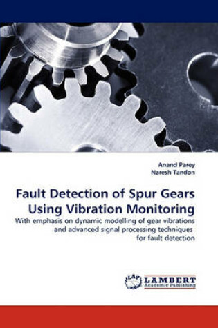 Cover of Fault Detection of Spur Gears Using Vibration Monitoring