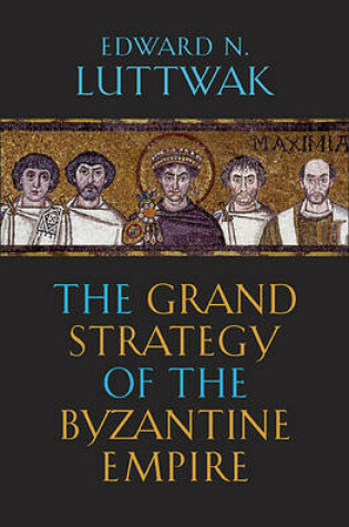 Cover of The Grand Strategy of the Byzantine Empire