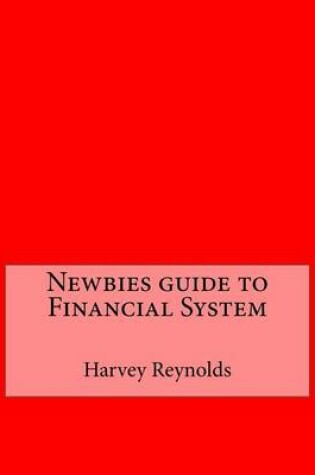 Cover of Newbies Guide to Financial System