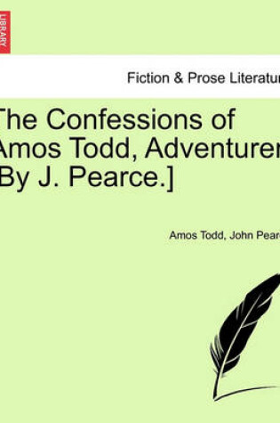 Cover of The Confessions of Amos Todd, Adventurer. [By J. Pearce.]