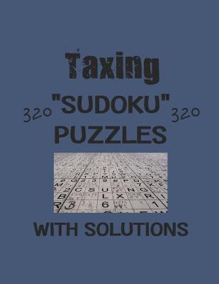 Book cover for Taxing 320 Sudoku Puzzles with solutions