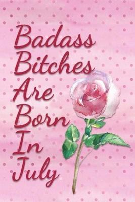 Book cover for Badass Bitches are Born In July