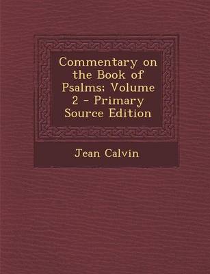 Book cover for Commentary on the Book of Psalms; Volume 2 - Primary Source Edition