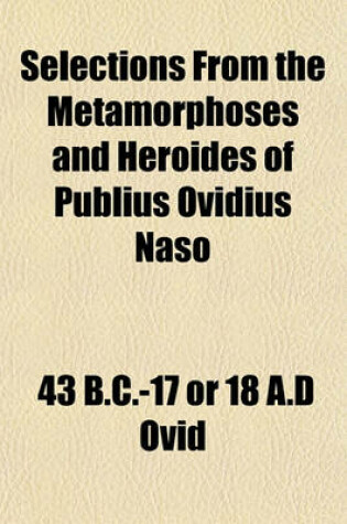 Cover of Selections from the Metamorphoses and Heroides of Publius Ovidius Naso