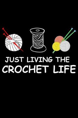 Book cover for Just Living The Crochet Life