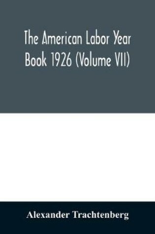 Cover of The American labor year book 1926 (Volume VII)