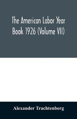 Book cover for The American labor year book 1926 (Volume VII)