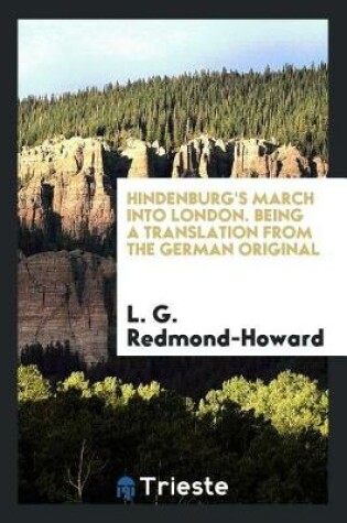 Cover of Hindenburg's March Into London. Being a Translation from the German Original