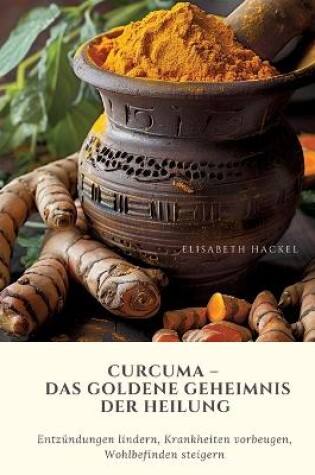 Cover of Curcuma - Das goldene Geheimnis der Heilung