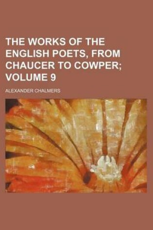 Cover of The Works of the English Poets, from Chaucer to Cowper Volume 9