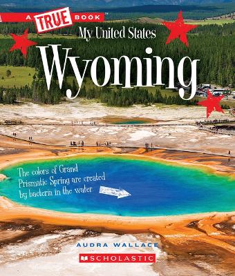 Cover of Wyoming (a True Book: My United States)