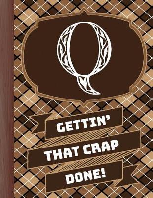 Book cover for "q" Gettin'that Crap Done!