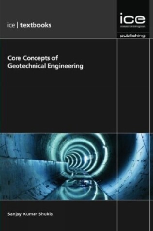 Cover of Core Concepts of Geotechnical Engineering (ICE Textbook) series