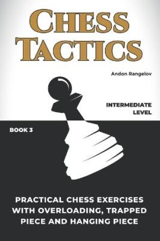 Cover of Practical Chess Exercises with Overloading, Trapped Piece and Hanging Piece