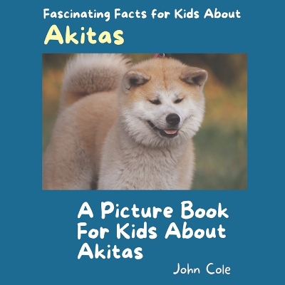 Book cover for A Picture Book for Kids About Akitas