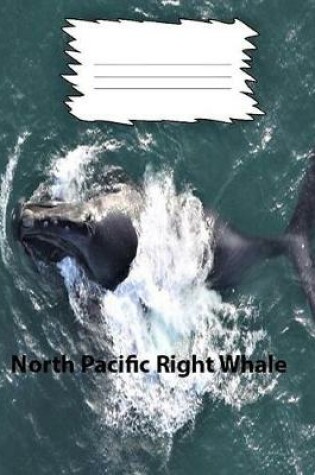 Cover of North Pacific Right Whale collegeruledlinepaper Composition Book