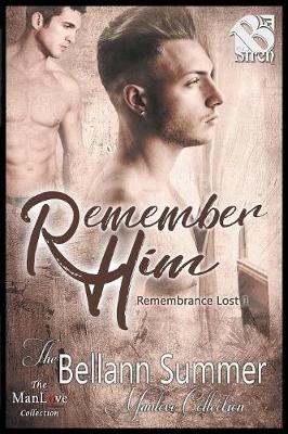 Book cover for Remember Him [remembrance Lost 1] (the Bellann Summer Manlove Collection)
