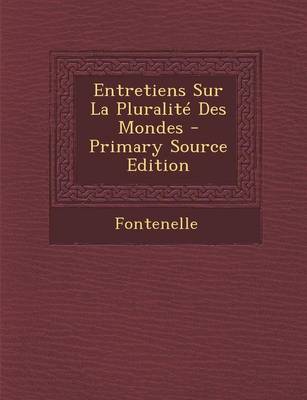 Book cover for Entretiens Sur La Pluralite Des Mondes - Primary Source Edition