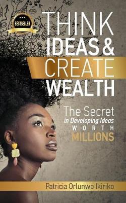 Book cover for Think Ideas & Create Wealth