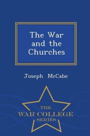 Cover of The War and the Churches - War College Series