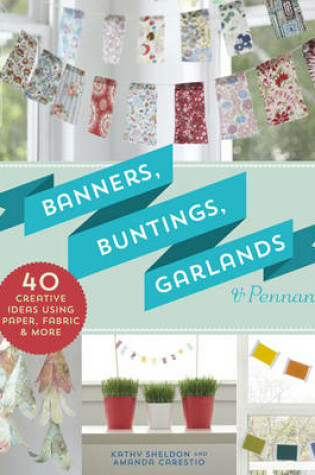 Cover of Banners, Buntings, Garlands & Pennants