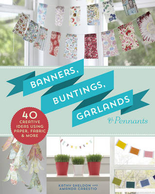 Book cover for Banners, Buntings, Garlands & Pennants