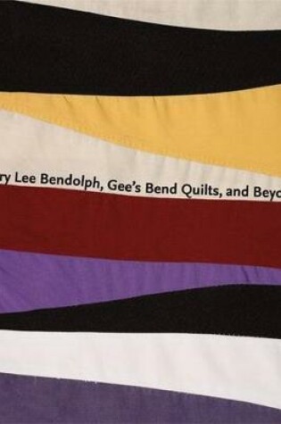 Cover of Mary Lee Bendolph, Gee's Bend Quilts, and Beyond