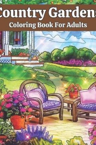 Cover of Country Gardens Coloring Book For Adults