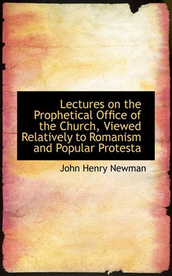 Book cover for Lectures on the Prophetical Office of the Church, Viewed Relatively to Romanism