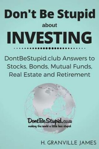 Cover of Don't Be Stupid about Investing