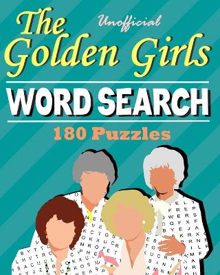 Book cover for Unofficial The Golden Girls Word Search 180 Puzzles