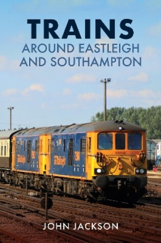 Cover of Trains Around Eastleigh and Southampton
